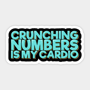 Funny Accounting Crunching Numbers is My Cardio Sticker